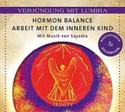 Verjüngung mit Lumira. Hormon-Balance. Arbeit mit dem Inneren Kind: Mit Musik von Sayama Meditationen & Seelenreisen (en Alemán)