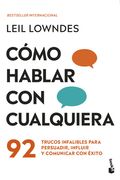 Cómo hablar con cualquiera: 92 trucos infalibles para persuadir, influir y comunicar con éxito / How to Talk to Anyone