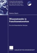 Wissenstransfer in Franchisenetzwerken: Eine lerntheoretische Analyse (Unternehmenskooperation und Netzwerkmanagement) (German Edition)