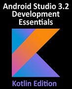 Android Studio 3. 2 Development Essentials - Kotlin Edition: Developing Android 9 Apps Using Android Studio 3. 2, Kotlin and Android Jetpack (en Inglés)