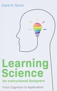 Learning Science for Instructional Designers: From Cognition to Application 