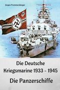 Die Deutsche Kriegsmarine 1933 - 1945: Die Panzerschiffe (in German)