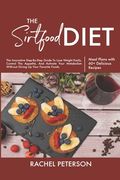 The Sirtfood Diet: The Innovative Step-By-Step Guide To Lose Weight Easily, Control The Appetite, And Activate Your Metabolism Without Gi (en Inglés)