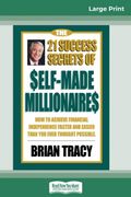 The 21 Success Secrets of Self-Made Millionaires: How to Achieve Financial Independence Faster and Easier Than you Ever Thought Possible
