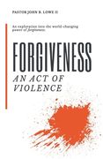 Forgiveness: An Act of Violence (en Inglés)