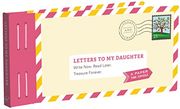 Letters to my Daughter: Write Now. Read Later. Treasure Forever. 