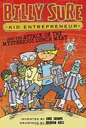 Billy Sure Kid Entrepreneur and the Attack of the Mysterious Lunch Meat