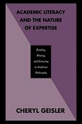 Academic Literacy and the Nature of Expertise: Reading, Writing and Knowing in Academic Philosophy