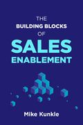 The Building Blocks of Sales Enablement (en Inglés)