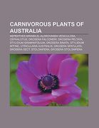 carnivorous plants of australia: nepenthes mirabilis, aldrovanda vesiculosa, cephalotus, drosera falconeri, stylidium graminifolium (en Inglés)