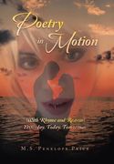 Poetry in Motion: (With Rhyme and Reason) Yesterday. Today. Tomorrow. (en Inglés)