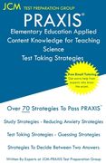 PRAXIS Elementary Education Applied Content Knowledge for Teaching Science - Test Taking Strategies: PRAXIS 7904 - Free Online Tutoring - New 2020 Edi (en Inglés)