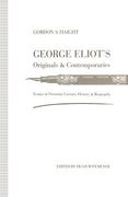 George Eliot's Originals and Contemporaries: Essays in Victorian Literary History and Biography