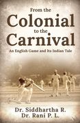From the Colonial to the Carnival: An English Game and Its Indian Tale (en Inglés)