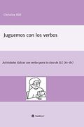 Juguemos con los Verbos: Actividades Lúdicas con Verbos Para la Clase de ele (A1-B1)