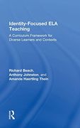 Identity-Focused ela Teaching: A Curriculum Framework for Diverse Learners and Contexts (en Inglés)