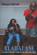 Alabalase: An Afrikan Warriors' Guide for the Differently-Abled (en Inglés)