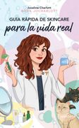 Guía práctica de skincare para la vida real (in Spanish)