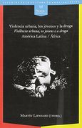 Violencia urbana, los jóvenes y la droga / Violência urbana, os jovens e a droga. América Latina / África (Nexos y Diferencias. Estudios de la Cultura de América Latina)