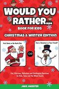 Would You Rather Book for Kids: Christmas & Winter Edition - Fun, Hilarious, Ridiculous and Challenging Questions for Kids, Teens and the Whole Family (en Inglés)