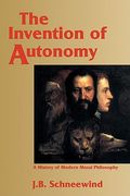 The Invention of Autonomy Paperback: A History of Modern Moral Philosophy (en Inglés)