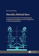 Morality Behind Bars: An Intervention Study on Fostering Moral Competence of Prisoners as a New Approach to Social Rehabilitation