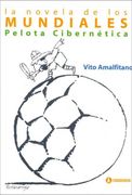 Pelota Cibernetica: La Novela de los Mundiales