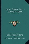 holy times and scenes (1846) (en Inglés)
