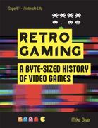 Retro Gaming: A Byte-Sized History of Video Games – From Atari to Zelda (en Inglés)