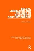 Sexual Liberation and Religion in Nineteenth Century Europe (en Inglés)