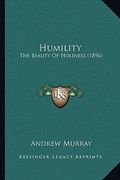humility: the beauty of holiness (1896) (en Inglés)