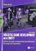 Holistic Game Development with Unity 3e: An All-In-One Guide to Implementing Game Mechanics, Art, Design and Programming (en Inglés)