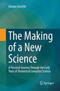 The Making of a New Science: A Personal Journey Through the Early Years of Theoretical Computer Science (en Inglés)