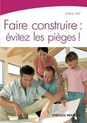 Faire construire: Evitez les pièges ! (en Francés)