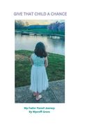 Give That Child a Chance: My Foster Parent Journey (en Inglés)