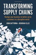 Transforming Supply Chains: Realign Your Business to Better Serve Customers in a Disruptive World (Financial Times Series) (en Inglés)