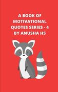 A Book of Motivational Quotes series - 4: From various sources (en Inglés)