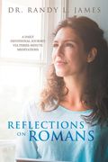 Reflections on Romans: A Daily Devotional Journey Via Three-Minute Meditations (en Inglés)