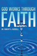 God Works Through Faith
