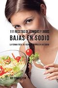 111 Recetas de Comidas y Jugos Bajas en Sodio: La Forma Fácil de Reducir la Ingesta de Sodio (in Spanish)
