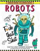 Swear Word Coloring Books Robot Vol.1: CACTUS and FLOWER Desings