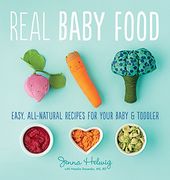 Real Baby Food: Easy, All-Natural Recipes for Your Baby and Toddler (en Inglés)