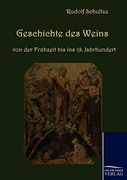 Geschichte des Weins von der Frühzeit bis ins 19. Jahrhundert (en Alemán)