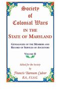Society of Colonial Wars in the State of Maryland: Genealogies of the Members and Record of Services of Ancestors, Volume ii (en Inglés)