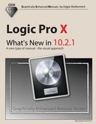 Logic Pro X - What's New in 10.2.1: A new type of manual - the visual approach (en Inglés)
