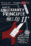 When the Uncertainty Principle Goes to 11: Or how to Explain Quantum Physics With Heavy Metal (en Inglés)