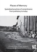 Places of Memory: Spatialised Practices of Remembrance from Prehistory to Today (en Inglés)