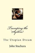 Trumping the System: The Utopian Dream (en Inglés)