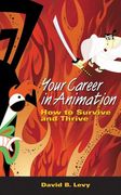 your career in animation,how to survive and thrive