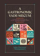A Gastronomic Vade Mecum: A Christian Field Guide to Eating, Drinking, and Being Merry Now and Forever (en Inglés)
